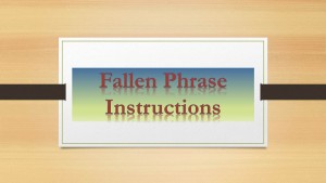 Fallen Phrase Instructions